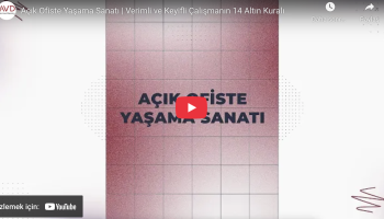 Açık Ofiste Yaşama Sanatı | Verimli ve Keyifli Çalışmanın 14 Altın Kuralı