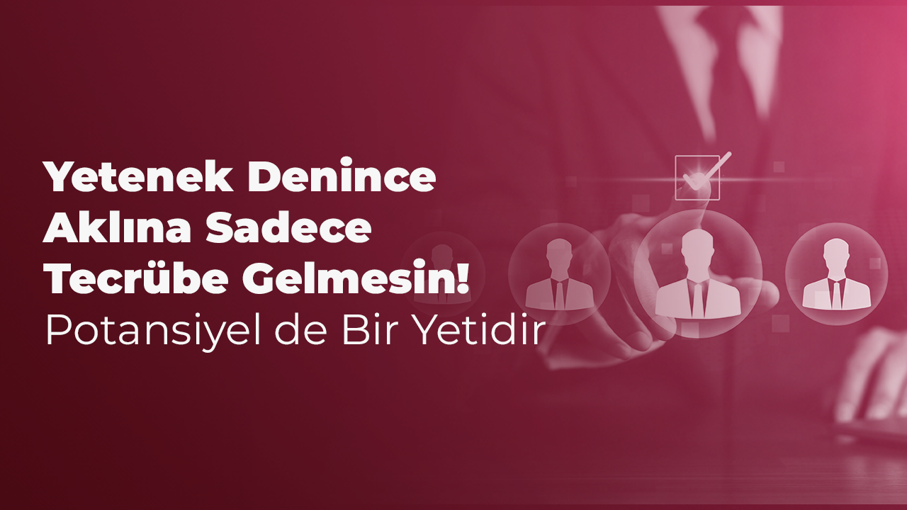 İşe alımda potansiyel