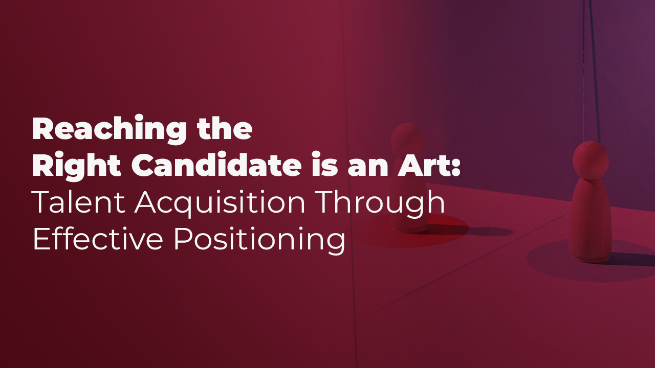 Reaching-the-Right-Candidate-is-an-Art_-Talent-Acquisition