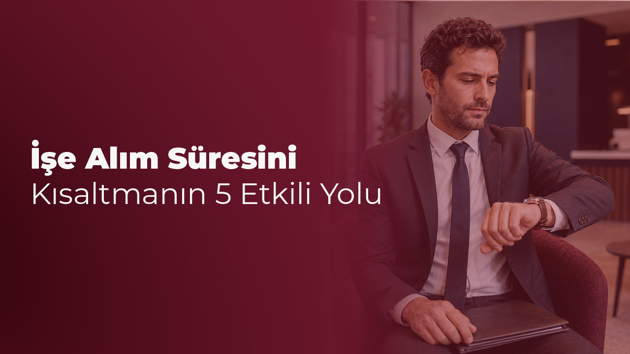 işe alım süresini kısaltma