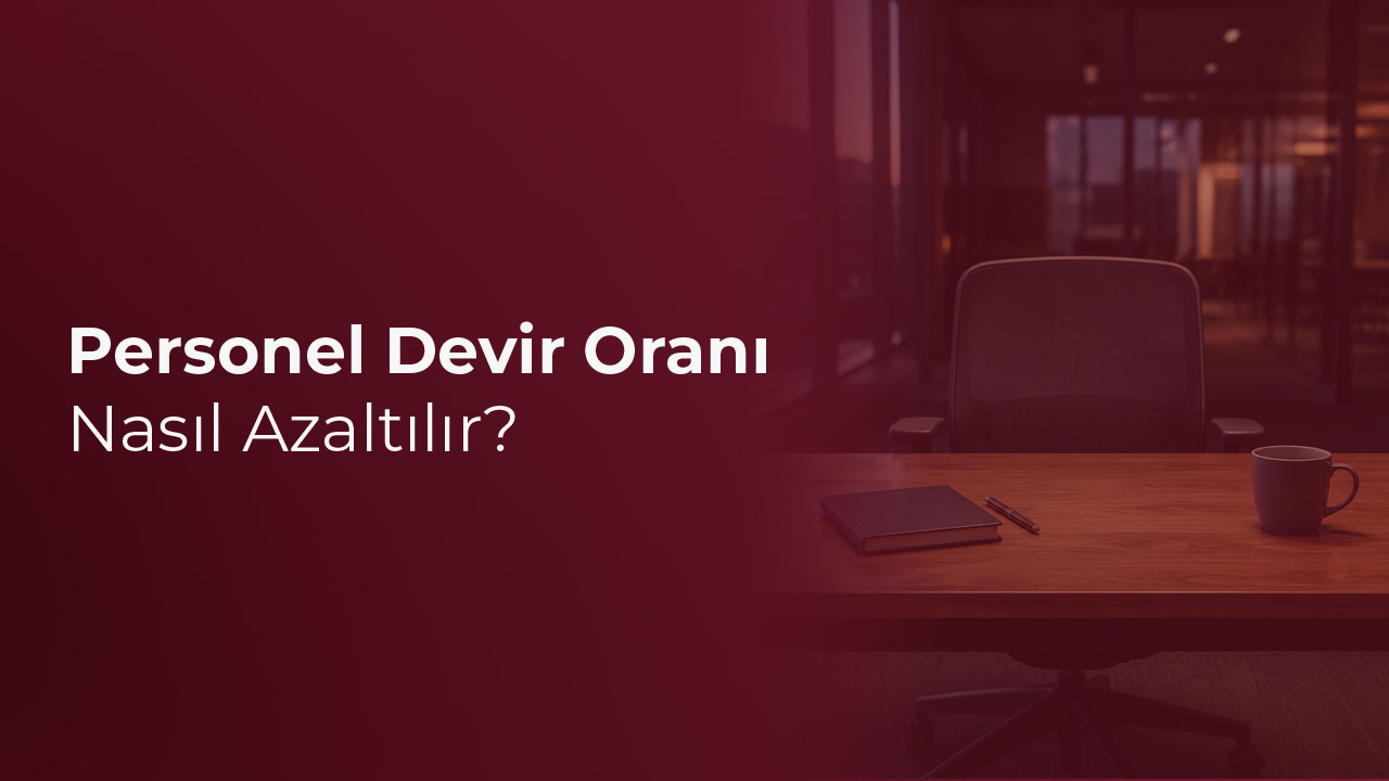 Personel Devir Oranı Nasıl Azaltılır?